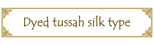 dyed tussah silk type
